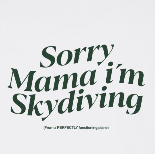 Sorry mama i'm skydiving...