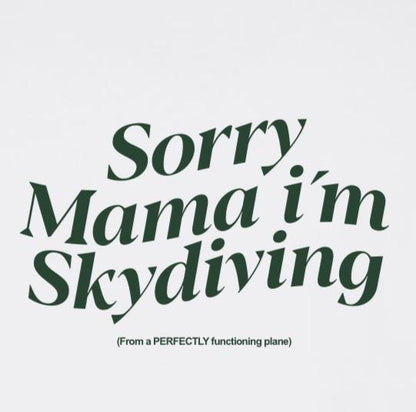Sorry mama i'm skydiving...