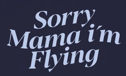 Sorry mama...